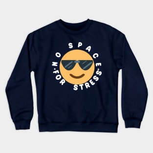 No Space For Stress Crewneck Sweatshirt